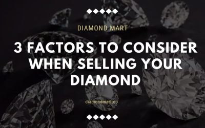 3 Factors To Consider When Selling Your Diamonds