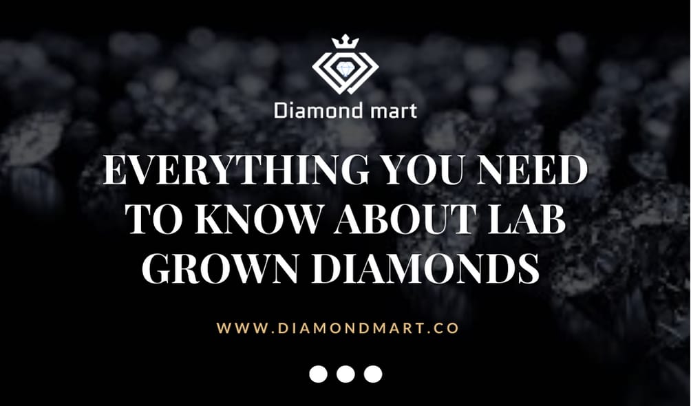 Everything You Need to Know About Lab Grown Diamonds
